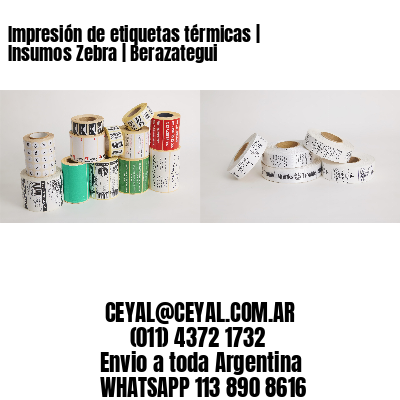 Impresión de etiquetas térmicas | Insumos Zebra | Berazategui