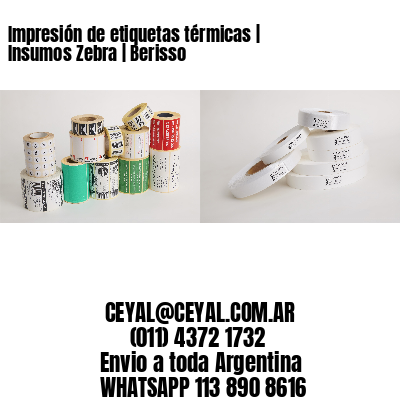 Impresión de etiquetas térmicas | Insumos Zebra | Berisso