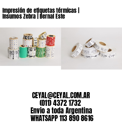 Impresión de etiquetas térmicas | Insumos Zebra | Bernal Este