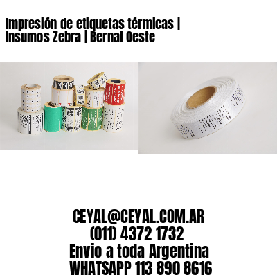 Impresión de etiquetas térmicas | Insumos Zebra | Bernal Oeste