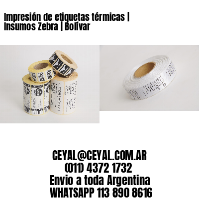 Impresión de etiquetas térmicas | Insumos Zebra | Bolívar