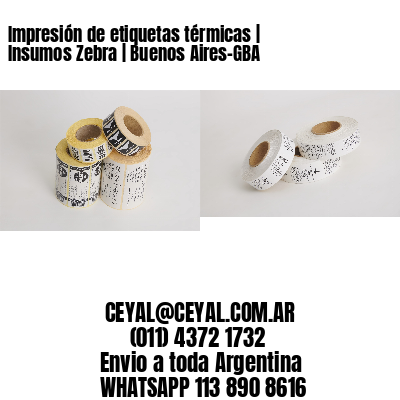 Impresión de etiquetas térmicas | Insumos Zebra | Buenos Aires-GBA
