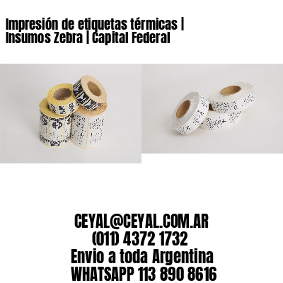Impresión de etiquetas térmicas | Insumos Zebra | Capital Federal