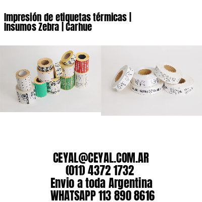 Impresión de etiquetas térmicas | Insumos Zebra | Carhue
