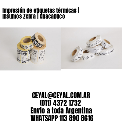 Impresión de etiquetas térmicas | Insumos Zebra | Chacabuco