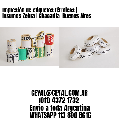 Impresión de etiquetas térmicas | Insumos Zebra | Chacarita  Buenos Aires