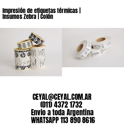 Impresión de etiquetas térmicas | Insumos Zebra | Colón