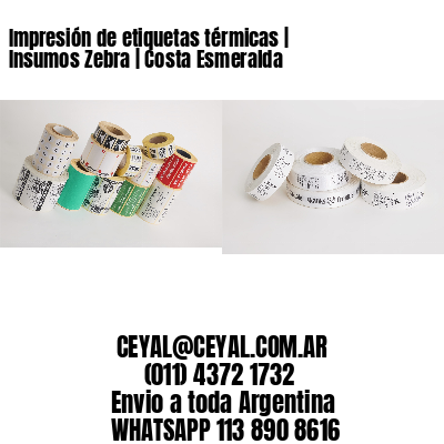 Impresión de etiquetas térmicas | Insumos Zebra | Costa Esmeralda