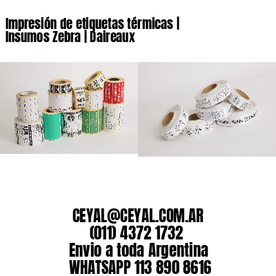 Impresión de etiquetas térmicas | Insumos Zebra | Daireaux