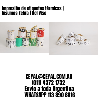 Impresión de etiquetas térmicas | Insumos Zebra | Del Viso