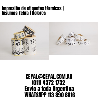Impresión de etiquetas térmicas | Insumos Zebra | Dolores