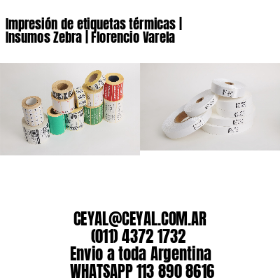 Impresión de etiquetas térmicas | Insumos Zebra | Florencio Varela