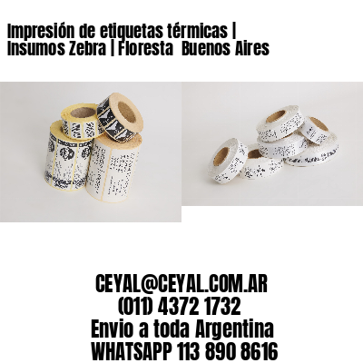 Impresión de etiquetas térmicas | Insumos Zebra | Floresta  Buenos Aires