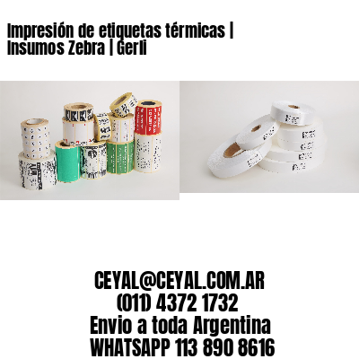 Impresión de etiquetas térmicas | Insumos Zebra | Gerli