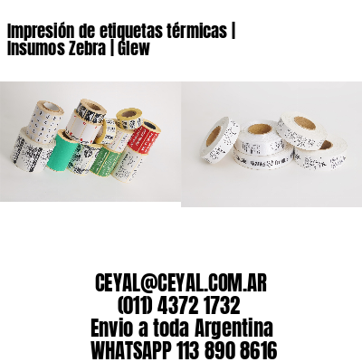 Impresión de etiquetas térmicas | Insumos Zebra | Glew