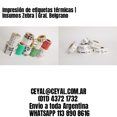 Impresión de etiquetas térmicas | Insumos Zebra | Gral. Belgrano