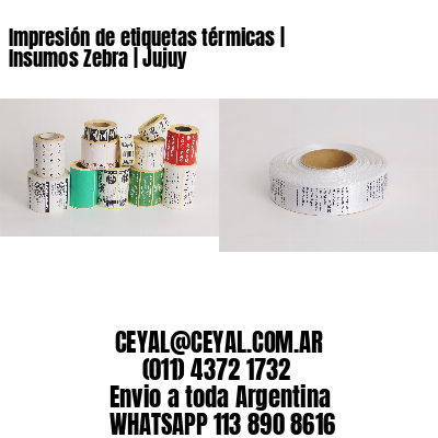 Impresión de etiquetas térmicas | Insumos Zebra | Jujuy