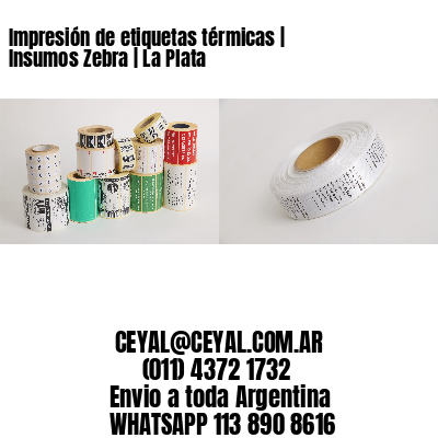 Impresión de etiquetas térmicas | Insumos Zebra | La Plata