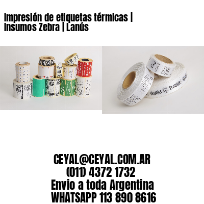 Impresión de etiquetas térmicas | Insumos Zebra | Lanús