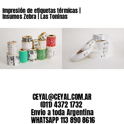 Impresión de etiquetas térmicas | Insumos Zebra | Las Toninas