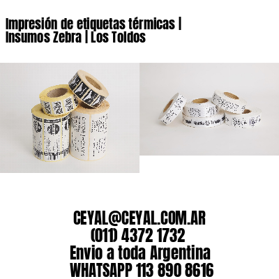 Impresión de etiquetas térmicas | Insumos Zebra | Los Toldos