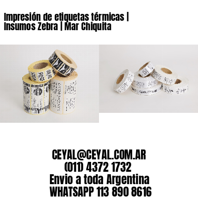 Impresión de etiquetas térmicas | Insumos Zebra | Mar Chiquita