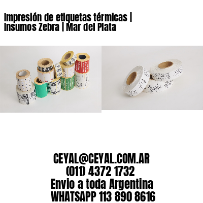 Impresión de etiquetas térmicas | Insumos Zebra | Mar del Plata