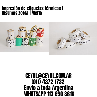 Impresión de etiquetas térmicas | Insumos Zebra | Merlo