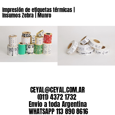 Impresión de etiquetas térmicas | Insumos Zebra | Munro