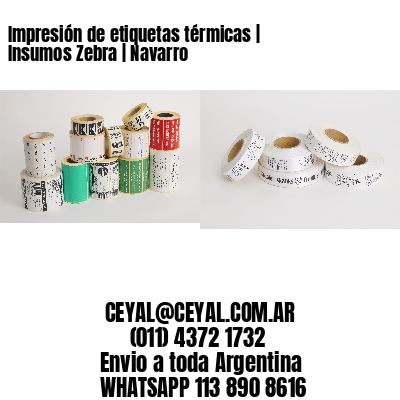 Impresión de etiquetas térmicas | Insumos Zebra | Navarro