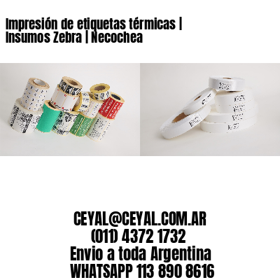 Impresión de etiquetas térmicas | Insumos Zebra | Necochea