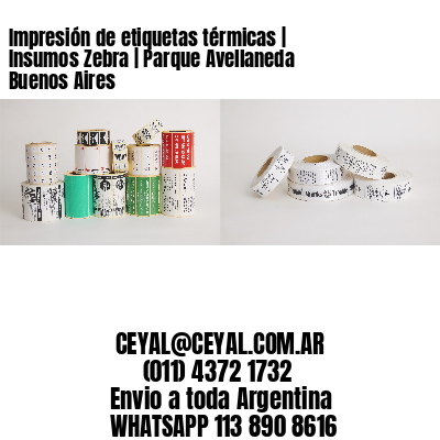 Impresión de etiquetas térmicas | Insumos Zebra | Parque Avellaneda  Buenos Aires