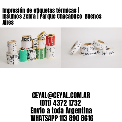 Impresión de etiquetas térmicas | Insumos Zebra | Parque Chacabuco  Buenos Aires