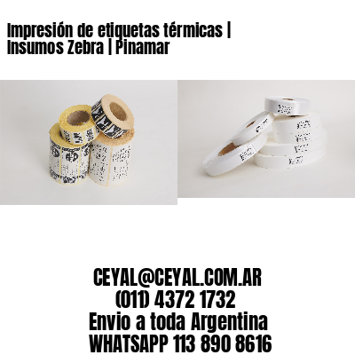 Impresión de etiquetas térmicas | Insumos Zebra | Pinamar