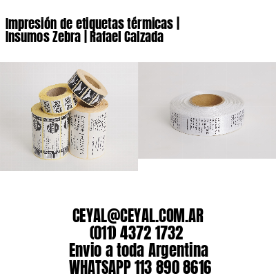 Impresión de etiquetas térmicas | Insumos Zebra | Rafael Calzada