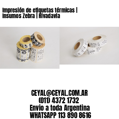 Impresión de etiquetas térmicas | Insumos Zebra | Rivadavia