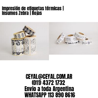 Impresión de etiquetas térmicas | Insumos Zebra | Rojas
