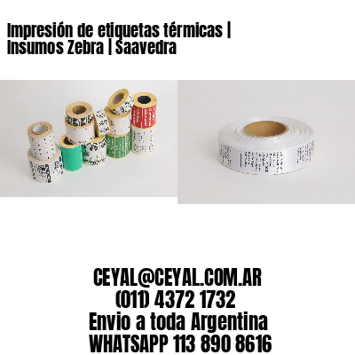 Impresión de etiquetas térmicas | Insumos Zebra | Saavedra
