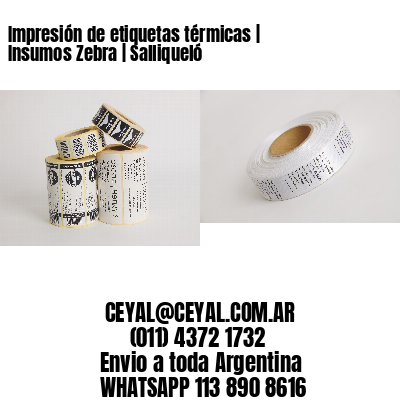 Impresión de etiquetas térmicas | Insumos Zebra | Salliqueló