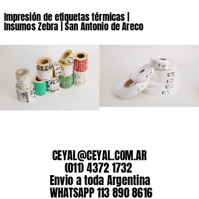 Impresión de etiquetas térmicas | Insumos Zebra | San Antonio de Areco