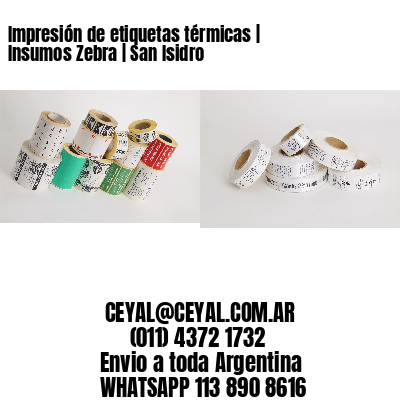 Impresión de etiquetas térmicas | Insumos Zebra | San Isidro