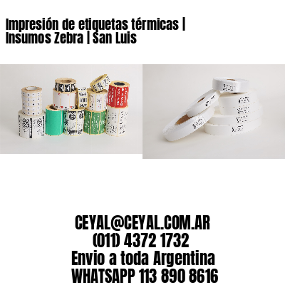 Impresión de etiquetas térmicas | Insumos Zebra | San Luis