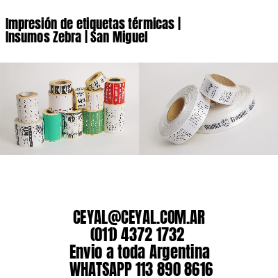 Impresión de etiquetas térmicas | Insumos Zebra | San Miguel