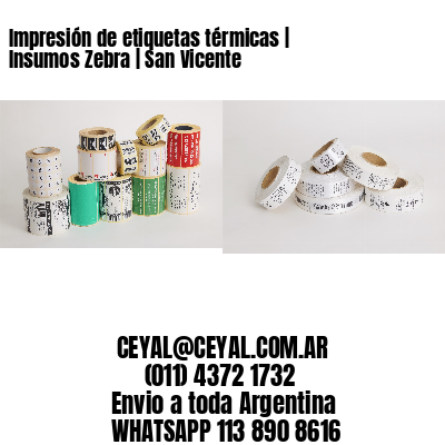 Impresión de etiquetas térmicas | Insumos Zebra | San Vicente