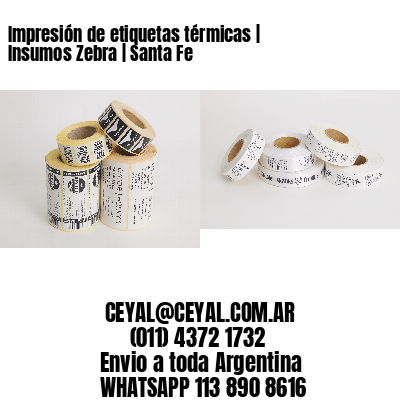 Impresión de etiquetas térmicas | Insumos Zebra | Santa Fe