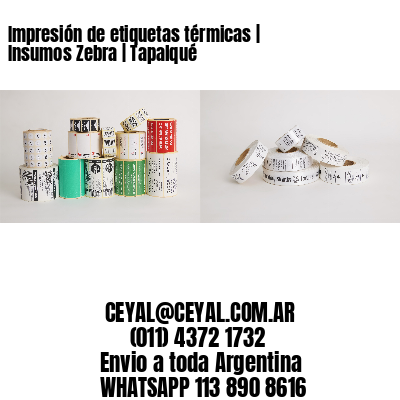 Impresión de etiquetas térmicas | Insumos Zebra | Tapalqué