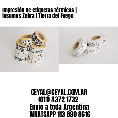 Impresión de etiquetas térmicas | Insumos Zebra | Tierra del Fuego