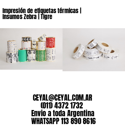 Impresión de etiquetas térmicas | Insumos Zebra | Tigre