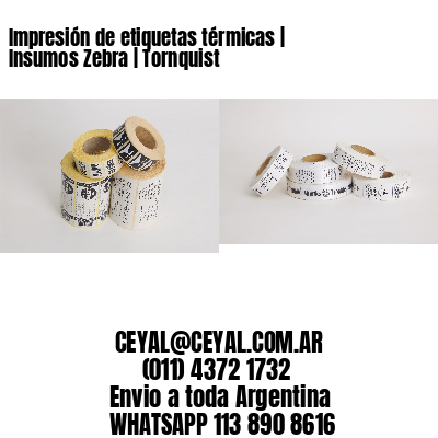 Impresión de etiquetas térmicas | Insumos Zebra | Tornquist