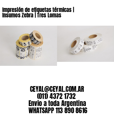 Impresión de etiquetas térmicas | Insumos Zebra | Tres Lomas